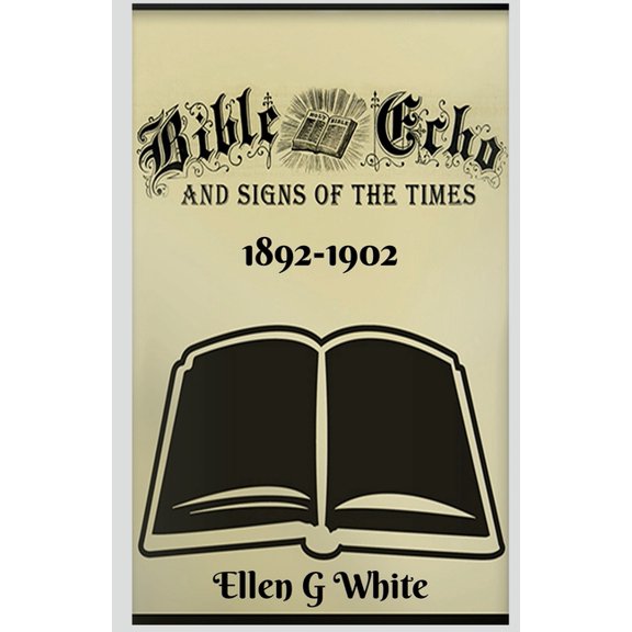Bible Echo and Signs of the Times (1892-1902), (Paperback)