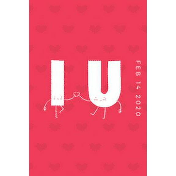 I U. Feb 14 2020: Unique Greeting Card Alternative (Paperback)