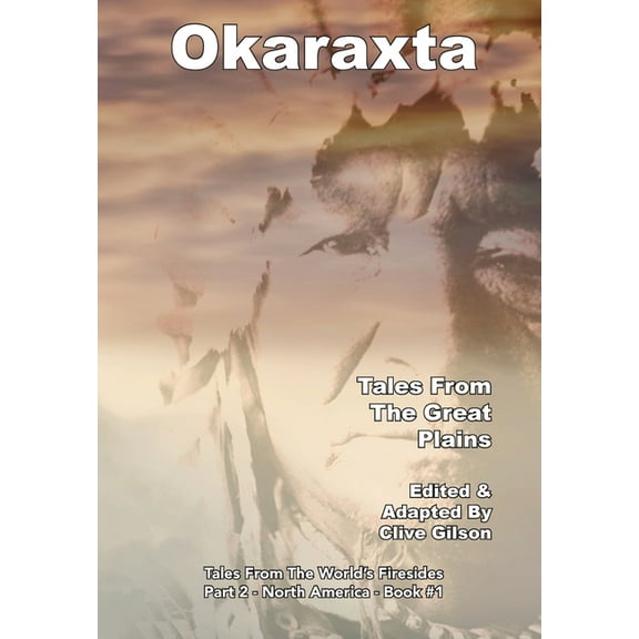 Tales from the World's Firesides - Okaraxta - Tales From The Great Plains, Book 1, (Hardcover)