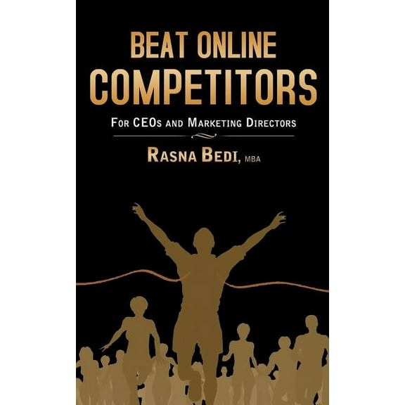 Beat Online Competitors: For CEO's & Marketing Directors, (Paperback)