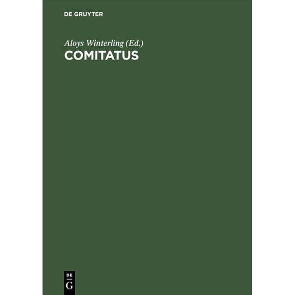 Comitatus: Beiträge Zur Erforschung Des Spätantiken Kaiserhofes, (Hardcover)
