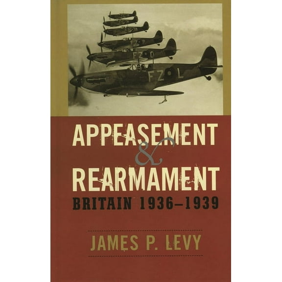 Appeasement and Rearmament: Britain, 1936-1939, (Paperback)