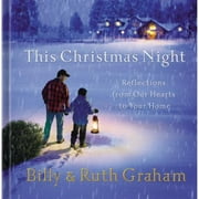 Pre-Owned This Christmas Night: Reflections from Our Hearts to Your Home (Hardcover 9781404104679) by Billy Graham, Ruth Bell Graham