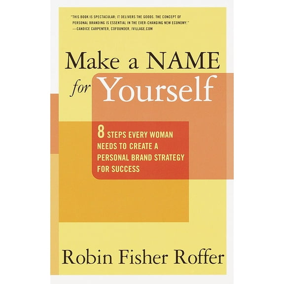 Make a Name for Yourself : Eight Steps Every Woman Needs to Create a Personal Brand Strategy for Success (Paperback)
