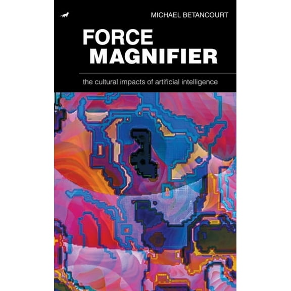 Force Magnifier: The Cultural Impacts of Artificial Intelligence, (Hardcover)