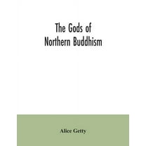 The gods of northern Buddhism: their history, iconography and progressive evolution through the northern Buddhist countr, (Paperback)