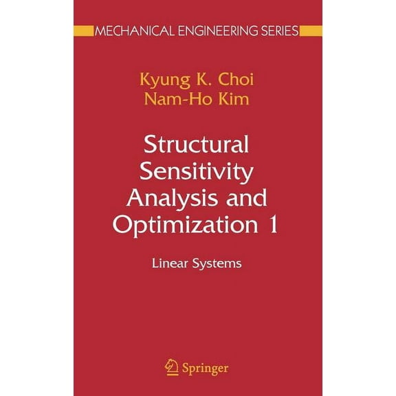 Mechanical Engineering Structural Sensitivity Analysis and Optimization 1: Linear Systems, (Hardcover)