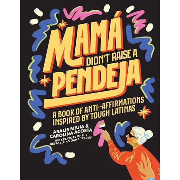 Pre-Owned Mam Didn't Raise a Pendeja: A Book of Anti-Affirmations Inspired by Tough Latinas, 9781963183078, 196318307X, Hardcover,