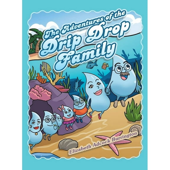 The Adventures of the Drip Drop Family, (Hardcover)