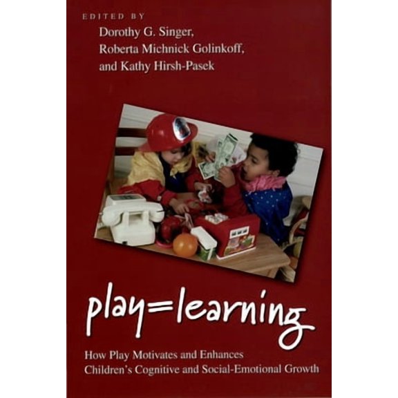 Play = Learning: How Play Motivates and Enhances Children's Cognitive and Social-Emotional Growth, (Paperback)