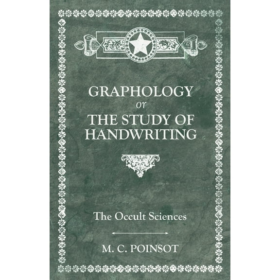 The Occult Sciences - Graphology or the Study of Handwriting, (Hardcover)