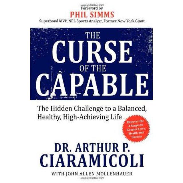 The Curse of the Capable: The Hidden Challenges to a Balanced, Healthy, High-Achieving Life