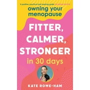 Owning Your Menopause: Fitter, Calmer, Stronger in 30 Days : This is not just another menopause book this is your life manual (Paperback)