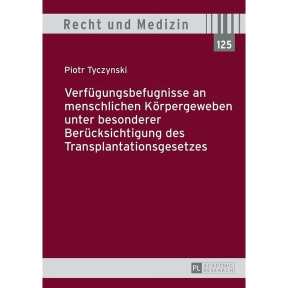 Recht Und Medizin: Verfuegungsbefugnisse an menschlichen Koerpergeweben unter besonderer Beruecksichtigung des Transplantationsgesetzes (Hardcover)
