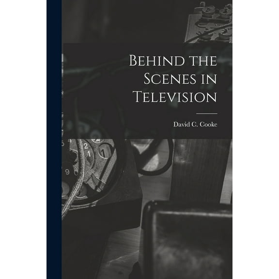 Behind the Scenes in Television, (Paperback)