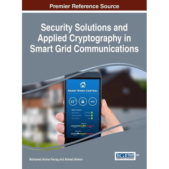 Security Solutions and Applied Cryptography in Smart Grid Communications (Hardcover)