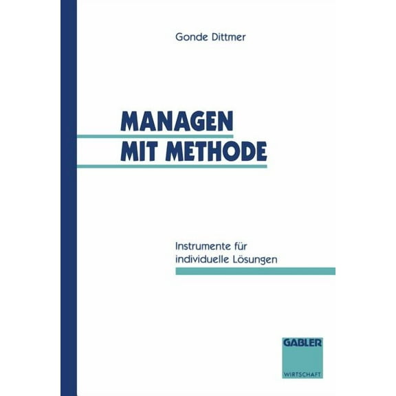Managen Mit Methode: Instrumente FÃ¼r Individuelle LÃ¶sungen, (Paperback)