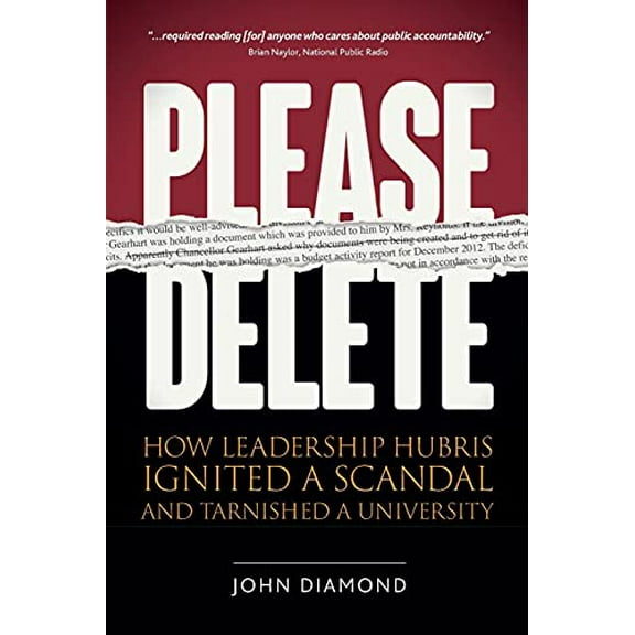 Pre-Owned Please Delete: How Leadership Hubris Ignited a Scandal and Tarnished a University