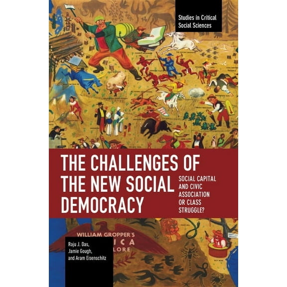 Studies in Critical Social Sciences The Challenges of the New Social Democracy: Social Capital and Civic Association or Class Struggle?, (Paperback)