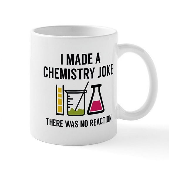 CafePress - I Made A Chemistry Joke Mug - 11 oz Ceramic Mug - Novelty Coffee Tea Cup