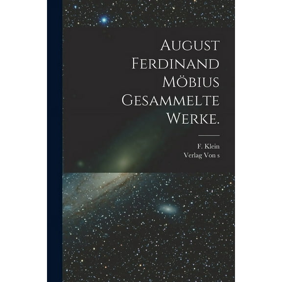 August Ferdinand Möbius Gesammelte Werke. (Paperback)