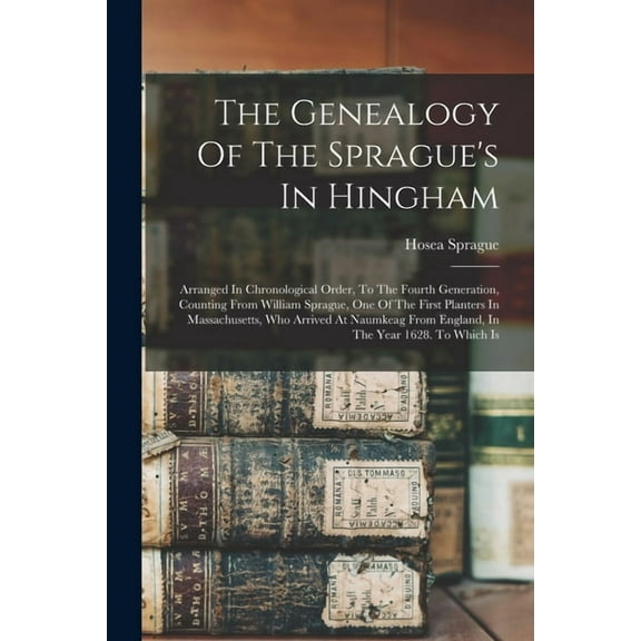 The Genealogy Of The Sprague's In Hingham (Paperback)