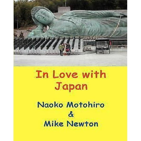 In Love With Japan: A Gaijin Visits Japan and Tours Around With His Japanese Partner, Seeing Many Parts of Japan Rarely Seen by Other Westerners
