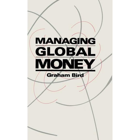 Essays in International Financial Econom Managing Global Money: Essays in International Financial Economics, (Hardcover)