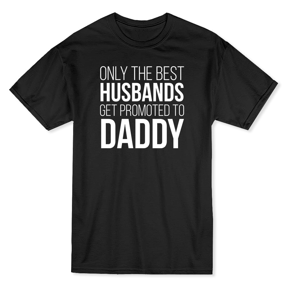 only the best husbands get promoted to dad