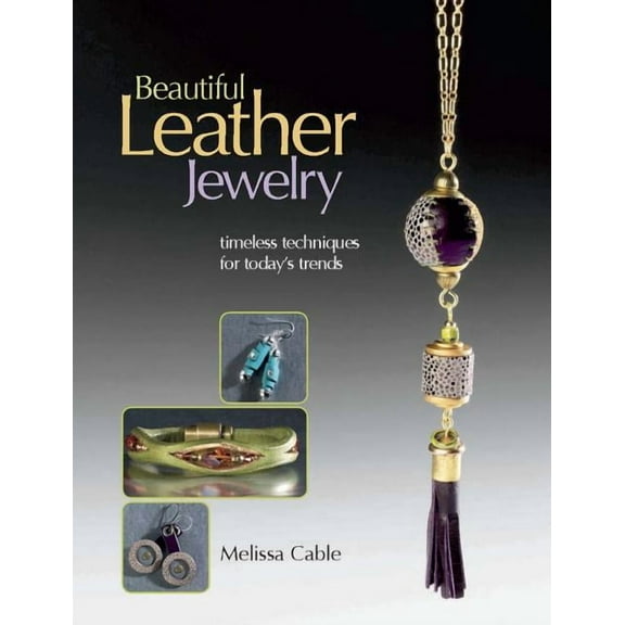 Beautiful Leather Jewelry: Timeless Techniques for Today's Trends (Paperback)