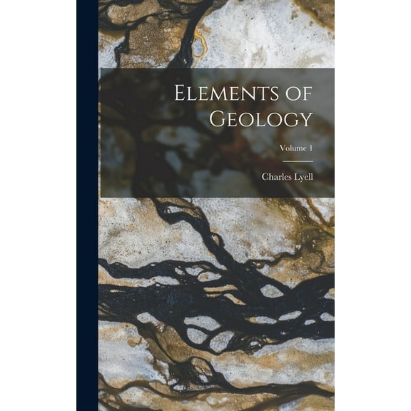 Elements of Geology; Volume 1, (Hardcover)