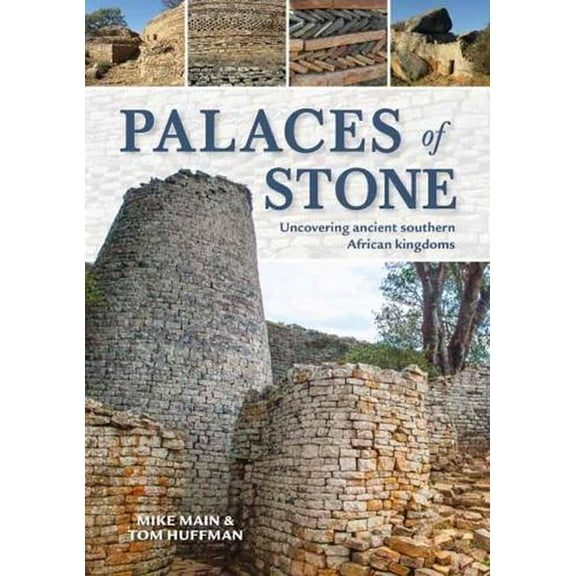 Palaces of Stone : Uncovering Ancient Southern African Kingdoms