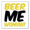 thumbnail image 1 of DistinctInk Custom Bumper Sticker - 3" x 3" Decorative Decal - White Background - Beer Me Woman!, 1 of 2
