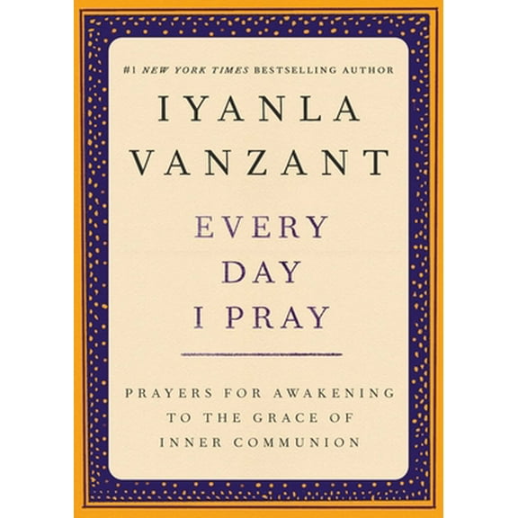 Pre-Owned Every Day I Pray: Prayers for Awakening to the Grace of Inner Communion (Paperback) 0684859998 9780684859996