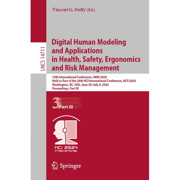 Lecture Notes in Computer Science Digital Human Modeling and Applications in Health, Safety, Ergonomics and Risk Management: 15th International Conference, Book 14711, (Paperback)