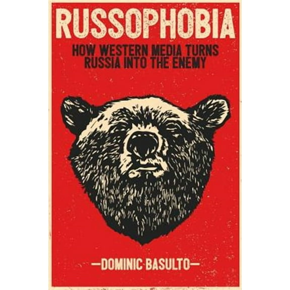 Russophobia: How Western Media Turns Russia Into the Enemy