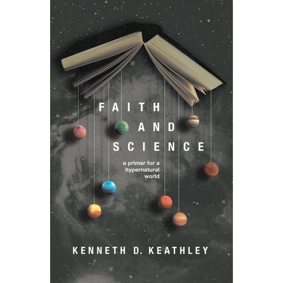 Christ in Everything Faith and Science: A Primer for a Hypernatural World, (Paperback)