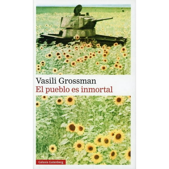 Libro El Pueblo Es Inmortal Pasta Dura, Autor Vasili Grossman, Editorial Galaxia Gutenberg