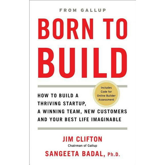 Born to Build: How to Build a Thriving Startup, a Winning Team, New Customers and Your Best Life Imaginable, (Hardcover)