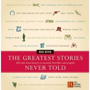 RICK BEYER Greatest Stories Never Told: The Greatest Stories Never Told (Hardcover)