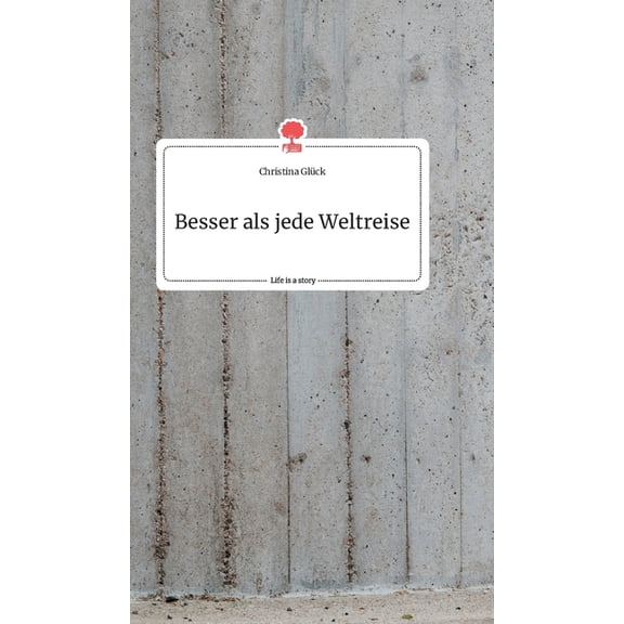Besser als jede Weltreise. Life is a Story - story.one, (Hardcover)