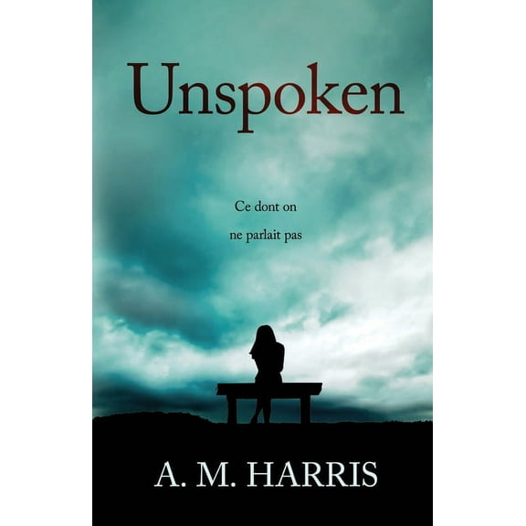 Unspoken: Ce dont on ne parlait pas, (Paperback)