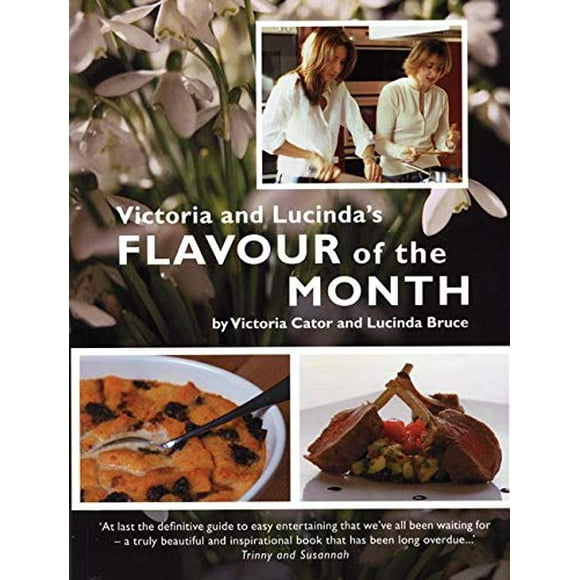 Victoria and Lucinda's Flavour of the Month: A Year of Food and Flowers