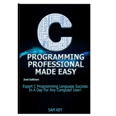 Learn C Programming: A beginner's guide to learning C programming the ...