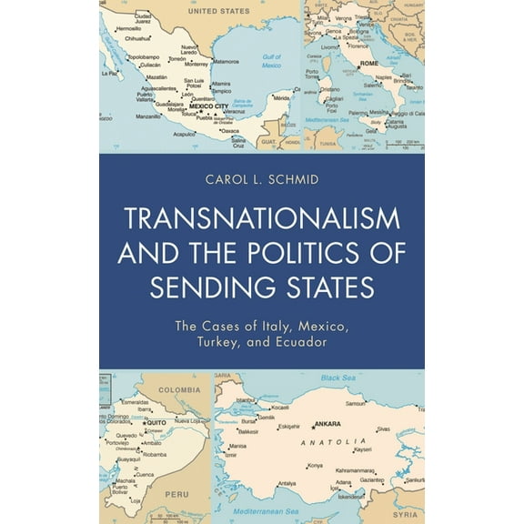 Transnationalism and the Politics of Sending States: The Cases of Italy, Mexico, Turkey, and Ecuador, (Hardcover)