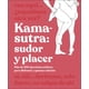 thumbnail image 1 of Kama-sutra: sudor y placer. más de 300 ejercicios eróticos para disfrutar y quemar calorías / pd., 1 of 1