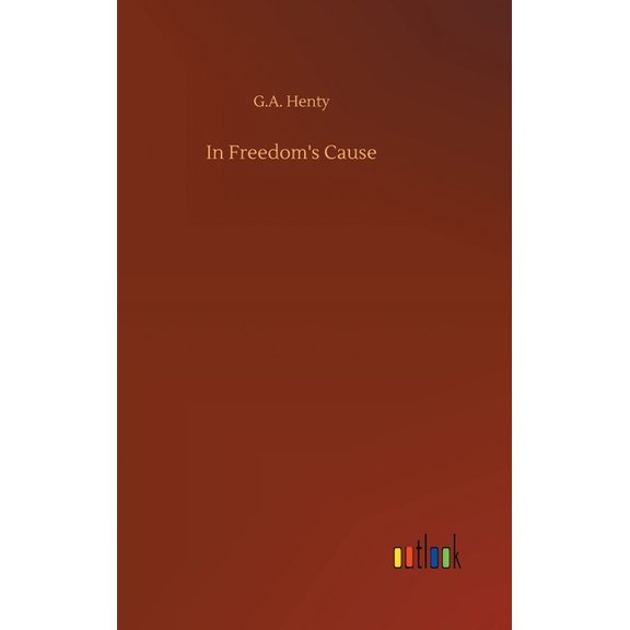 In Freedom's Cause, (Hardcover)
