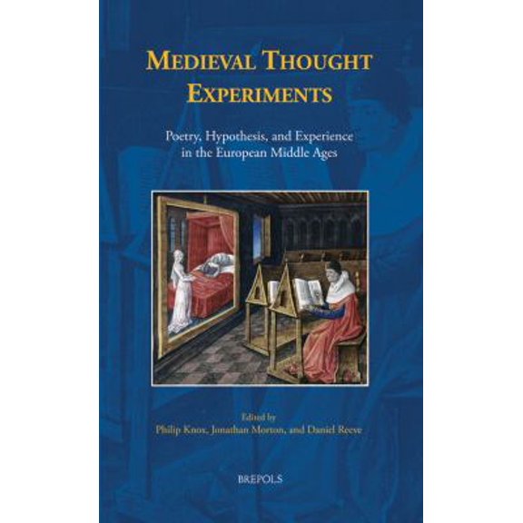 Pre-Owned Medieval Thought Experiments: Poetry, Hypothesis, and Experience in the European Middle Ages (Hardcover) 2503576214 9782503576213