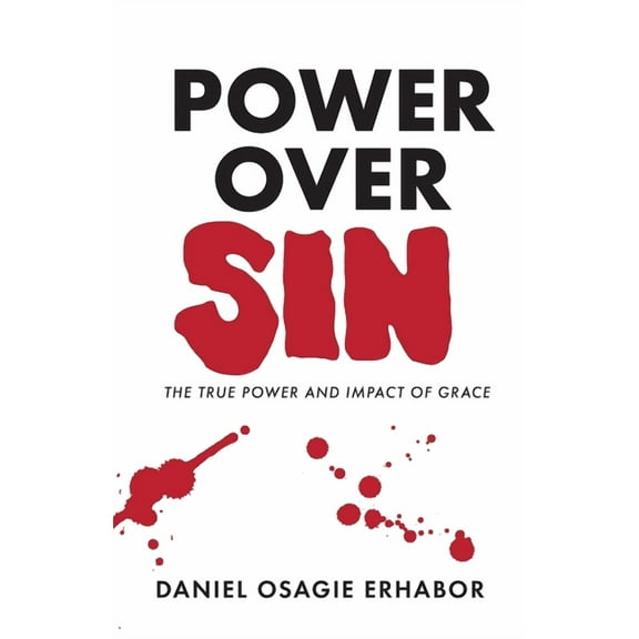 Power Over Sin: The True Power and Impact of Grace (Paperback)