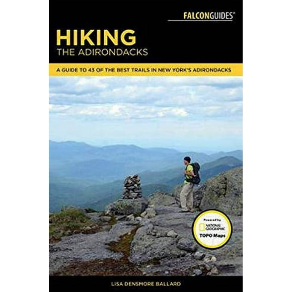 Randonnée les Adirondacks : Guide des Plus Grandes Aventures de Randonnée de la Région (Falcon Guides))